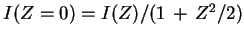 $I(Z=0)=I(Z)/(1\,+\,Z^2/2)$