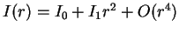 $I(r)=I_0 + I_{1}r^2 + O(r^4)$