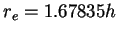 $r_e=1.67835h$