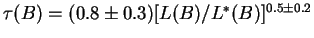 $\tau(B) = (0.8 \pm 0.3)[L(B)/L^*(B)]^{0.5 \pm 0.2}$