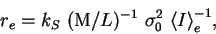 \begin{displaymath}
r_e = k_S~({\rm M}/L)^{-1}~\sigma_0^2~{\langle I \rangle}_e^{-1},
\end{displaymath}