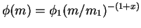 $\phi(m) = \phi_1 (m/m_1)^{-(1+x)}$